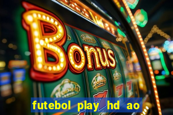 futebol play hd ao vivo agora